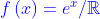 {\color{Blue} f\left ( x \right )= e^{x}/\mathbb{R}}